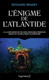 Edouard Brasey - L'énigme de l'Atlantide - A la recherche de nos origines perdues dans un cataclysme planétaire.