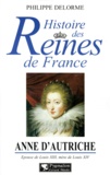 Philippe Delorme - Anne D'Autriche. Epouse De Louis Xiii, Mere De Louis Xiv.