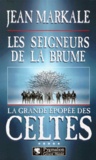 Jean Markale - La Grande Epopee Des Celtes Tome 5 : Les Seigneurs De La Brume.