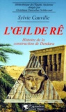 Sylvie Cauville - L'Oeil De Re. Histoire De La Construction De Dendara.