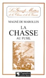 Gervais-François Magné de Marolles - La Chasse Au Fusil.