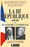 Arnaud Teyssier - La IIIe République - Tome 2, 1895-1919 de Félix Faure à Clemenceau.