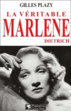 Gilles Plazy - La Veritable Marlene Dietrich.