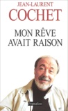 Jean-Laurent Cochet - Mon rêve avait raison.