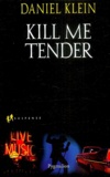 Daniel Klein - Kill me tender.