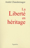 André Chandernagor - La Liberté en héritage.