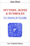 Jean Hani - Mythes, Rites & Symboles. Les Chemins De L'Invisible.