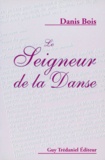 Danis Bois - Le seigneur de la danse.