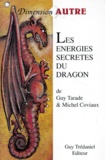 Michel Coviaux et Guy Tarade - Les énergies secrètes du Dragon.