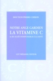 Pierre Corson - Notre Ange Gardien La Vitamine C. Et Ses Allies Indispensables A La Sante.