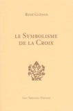 René Guénon - Le symbolisme de la Croix.