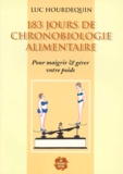 Luc Hourdequin - 183 Jours De Chronobiologie Alimentaire. Pour Maigrir Et Gerer Votre Poids.
