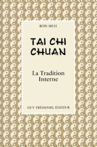 Ron Sieh - Tai Chi Chuan. La Tradition Interne.