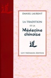 Daniel Laurent - La tradition et la médecine chinoise.