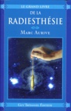 Marc Aurive - Le grand livre de la radiesthésie.