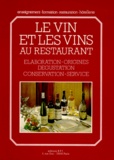 Paul Brunet - Le Vin Et Les Vins Au Restaurant. Elaboration, Origines, Degustation, Conservation, Service.
