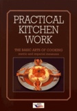 Michel Maincent - Practical Kitchen Work - The basic arts of cooking.