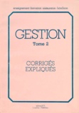 François Pierson et Marie-Noëlle Bontoux - Gestion. Tome 2, Corriges Expliques, Achats, Ventes, Comptabilite, Informatique, Couts, Personnel.