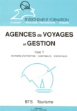 Georges Lejet et Bernard Clauzel - Agences De Voyages Et Gestion. Tome 1, Economie D'Entreprise-Comptabilite-Statistiques (Bts Tourisme).
