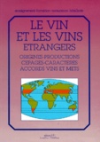 Paul Brunet - Le Vin Et Les Vins Etrangers. Origines, Productions, Cepages, Caracteres, Accords Vins Et Mets.