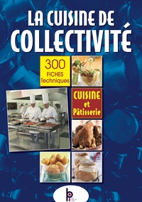 Michel Grossmann et Alain Le Franc - La cuisine de collectivité - 300 fiches techniques.