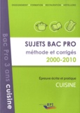 Sébastien Vilaça - Sujets Bac Pro méthode et corrigés 2000-2010 - Epreuve écrite et pratique Cuisine.