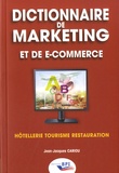 Jean-Jacques Cariou - Dictionnaire de marketing et de e-commerce - Hôtellerie, tourisme, restauration.