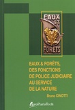 Bruno Cinotti - Eaux & Forêts, des fonctions de police judiciaire au service de la nature - Inspecteurs de l'environnement, agents forestiers de l'Etat, agents de l'ONF, et gardes du littoral.