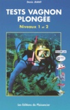 Denis Jeant - Tests Vagnon Plongee Niveaux 1 Et 2. 3eme Edition.