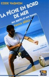 Patrick Sébile - La pêche en bord de mer aux appâts et aux leurres.