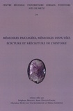 Stéphane Benoist et Anne Daguet-Gagey - Mémoires partagées, mémoires disputées - Ecriture et réécriture de lhistoire.
