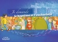 Louis-Michel Renier et Jean-Christophe Delente - Je demande le baptême et l'eucharistie.