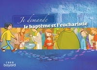Louis-Michel Renier et Jean-Christophe Delente - Je demande le baptême et l'eucharistie.