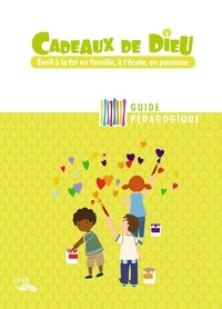 Gaëlle Berthelet - Cadeaux de Dieu - Eveil à la foi en famille, à l'école, en paroisse - Guide pédagogique, 8 livrets.