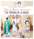 Anne-Isabelle Lacassagne et Isabelle Monnerot-Dumaine - Jules et Manon découvrent les trésors de la messe.