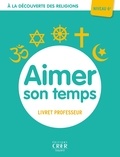 Albertine Michel - Aimer son temps 6e - A la découverte des religion. Livre du professeur.