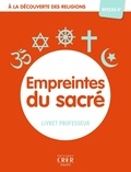 Albertine Michel et Véronique Thiébaut - A la découverte des religions - Empreintes du Sacré- 4e - Professeur.