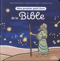 Marie-Hélène Delval et Charles-Eric Hauguel - Mon premier petit livre de la Bible.