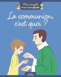 Anne-Sophie Du Bouëtiez et Aurélie Abolivier - La communion, c'est quoi ?.