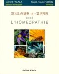Gérard Falala et Marie-Paule Florin - Soulager et guérir avec l'homéopathie.