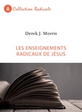Derek J. Morris - Les enseignements radicaux de Jésus.