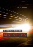 Ron Clouzet - Le plus grand besoin des adventistes.