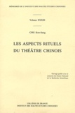 Kun-Liang Chu - Les aspects rituels du théâtre chinois.