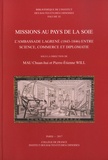 Chuan-hui Mau et Pierre-Etienne Will - Missions au pays de la soie - L'ambassade Lagrené (1843-1846) entre science, commerce et diplomatie.