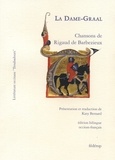 Rigaud de Barbezieux - La Dame-Graal - Chansons de Rigaud de Barbezieux.