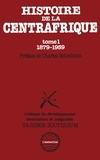 Yarisse Zoctizoum - Histoire de la Centrafrique Tome - 1 : 1879-1959 - 1 Violence du développement, domination et inégalités.