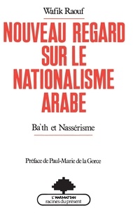 Wafik Raouf - Nouveau regard sur le nationalisme arabe - Ba'th et nassérisme.