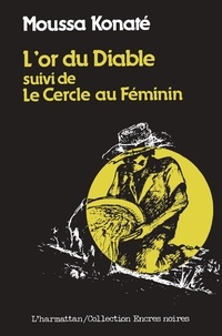 Moussa Konaté - L'or du diable suivi de Le Cercle au féminin.