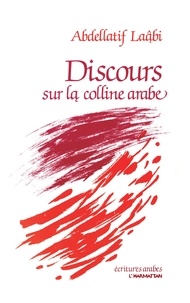 Abdellatif Laâbi - Discours sur la colline arabe.