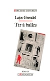 Lajos Grendel - Tir à balles - Antiroman d'une minorité nationale.